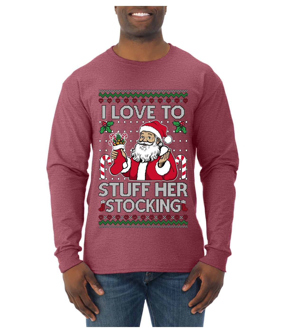 I Love To Stuff Her Stocking, Ugly Christmas Sweater Unisex Mens Long Sleeve Shirt