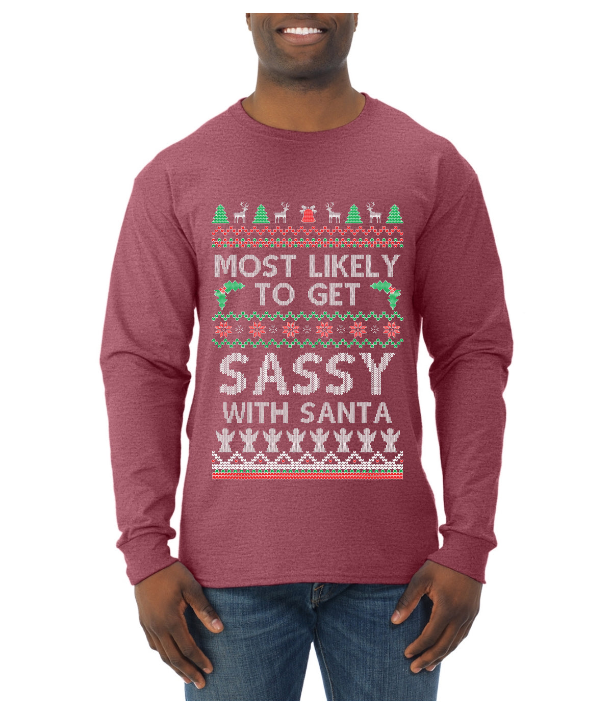 Most Likely To Get Sassy With Santa, Ugly Christmas Sweater Unisex Mens Long Sleeve Shirt