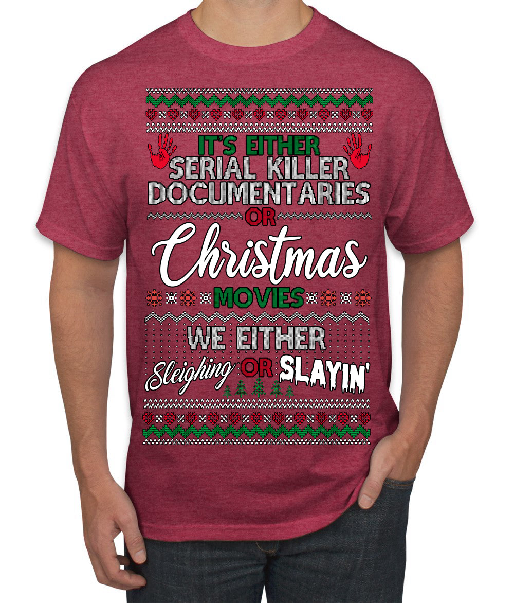 Serial Killer Docs or Christmas Movies Slaying Sleighing Ugly Christmas Sweater Men's T-Shirt
