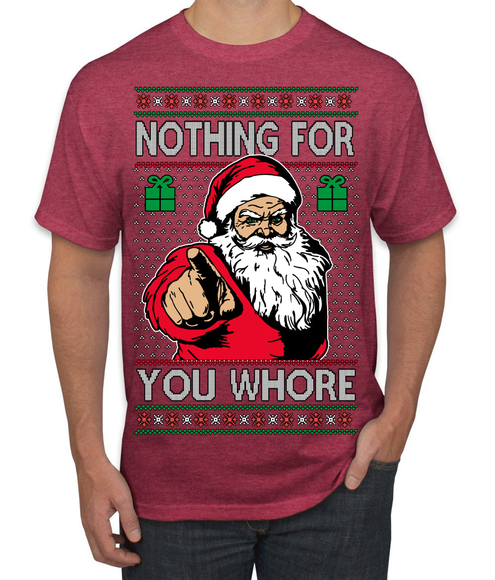 Nothing For You Whore Funny Vulgar Santa Claus Ugly Christmas Sweater Men's T-Shirt