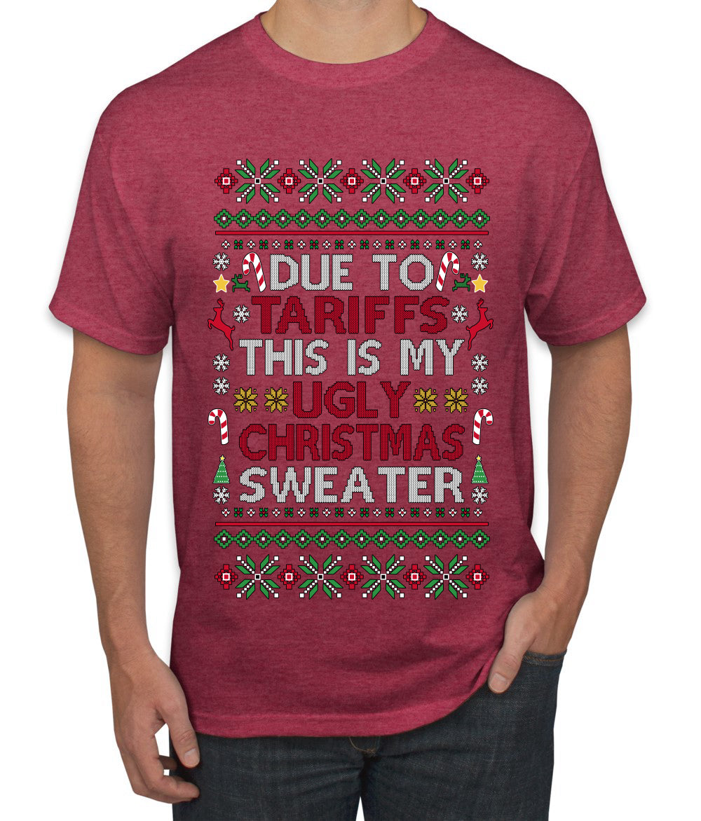 Due To Tariffs This Is My Ugly Christmas Sweater, Ugly Christmas Sweater Unisex Men's T-Shirt