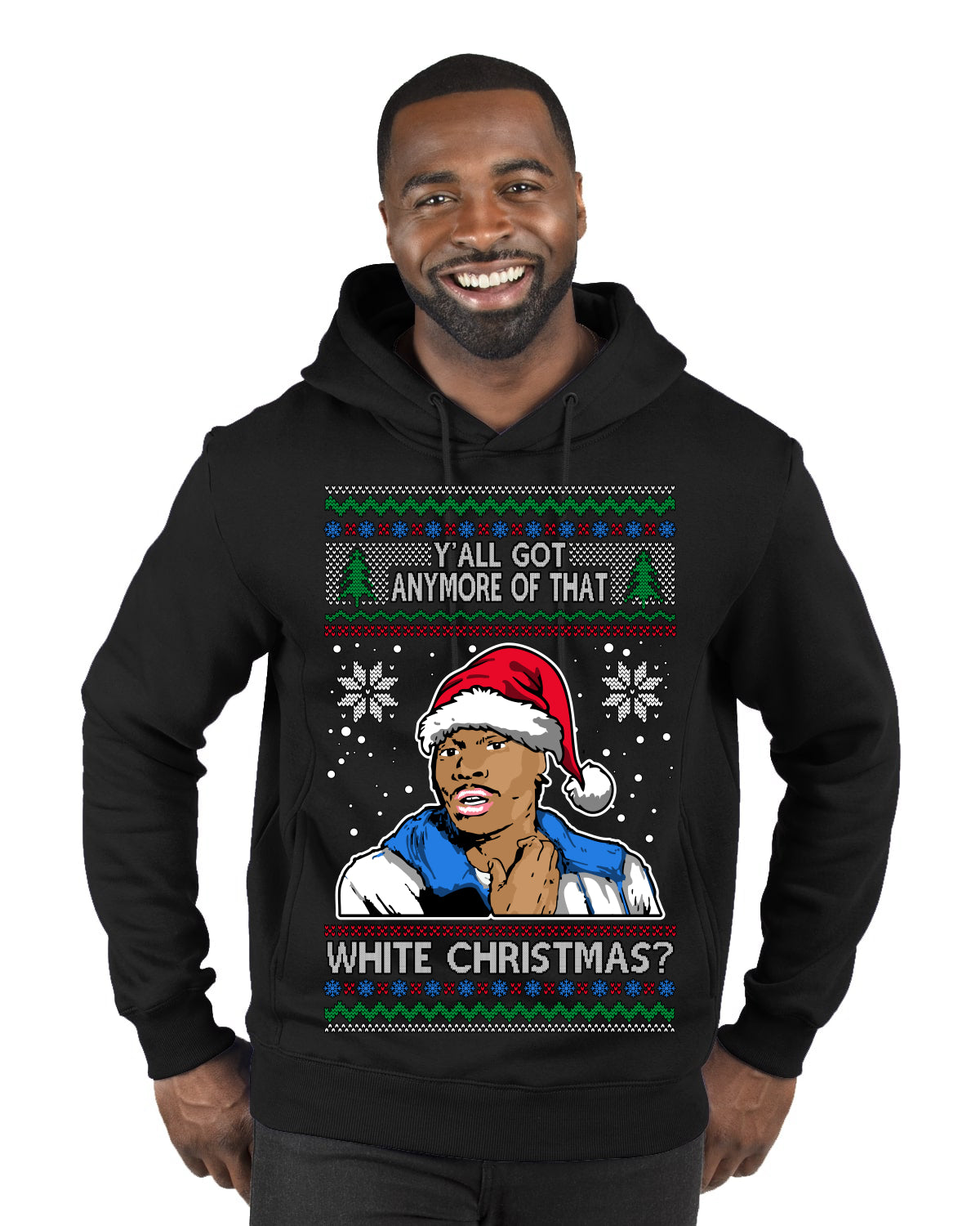 Y'all Got Anymore of that White Christmas Tyrone Biggums Ugly Christmas Sweater Premium Graphic Hoodie Sweatshirt
