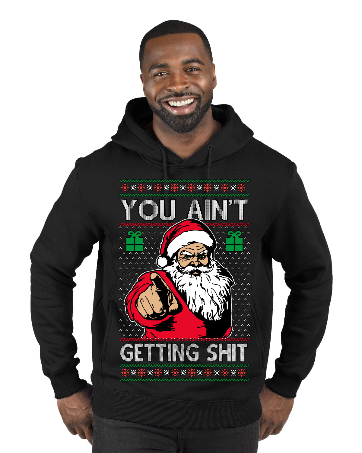 You Ain't Getting Shit Funny Santa Claus Ugly Christmas Sweater Premium Graphic Hoodie Sweatshirt