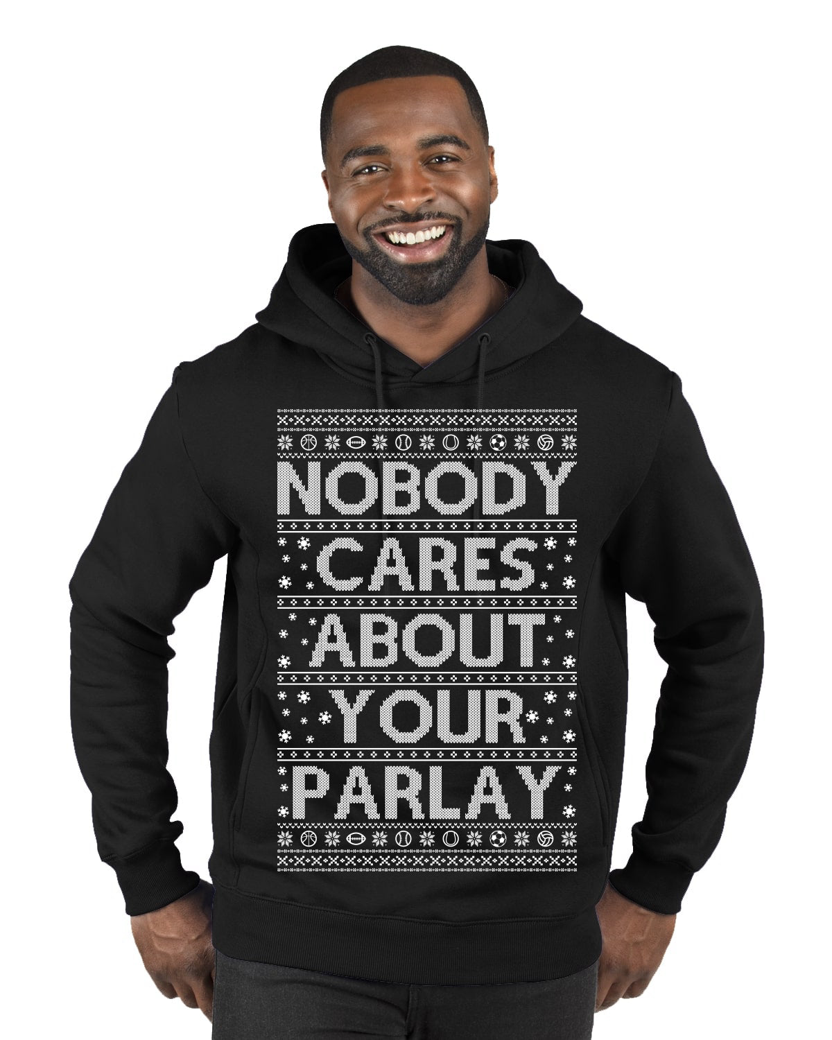 Nobody Cares About Your Parlay Funny Sports Betting Humor Ugly Christmas Sweater Premium Graphic Hoodie Sweatshirt