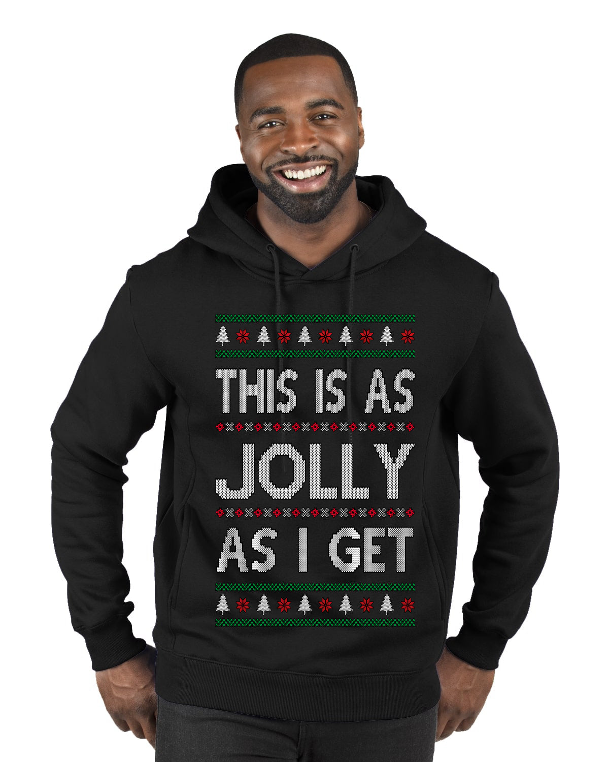 This Is As Jolly As I Get, Funny Humor, Ugly Christmas Sweater Premium Graphic Hoodie Sweatshirt