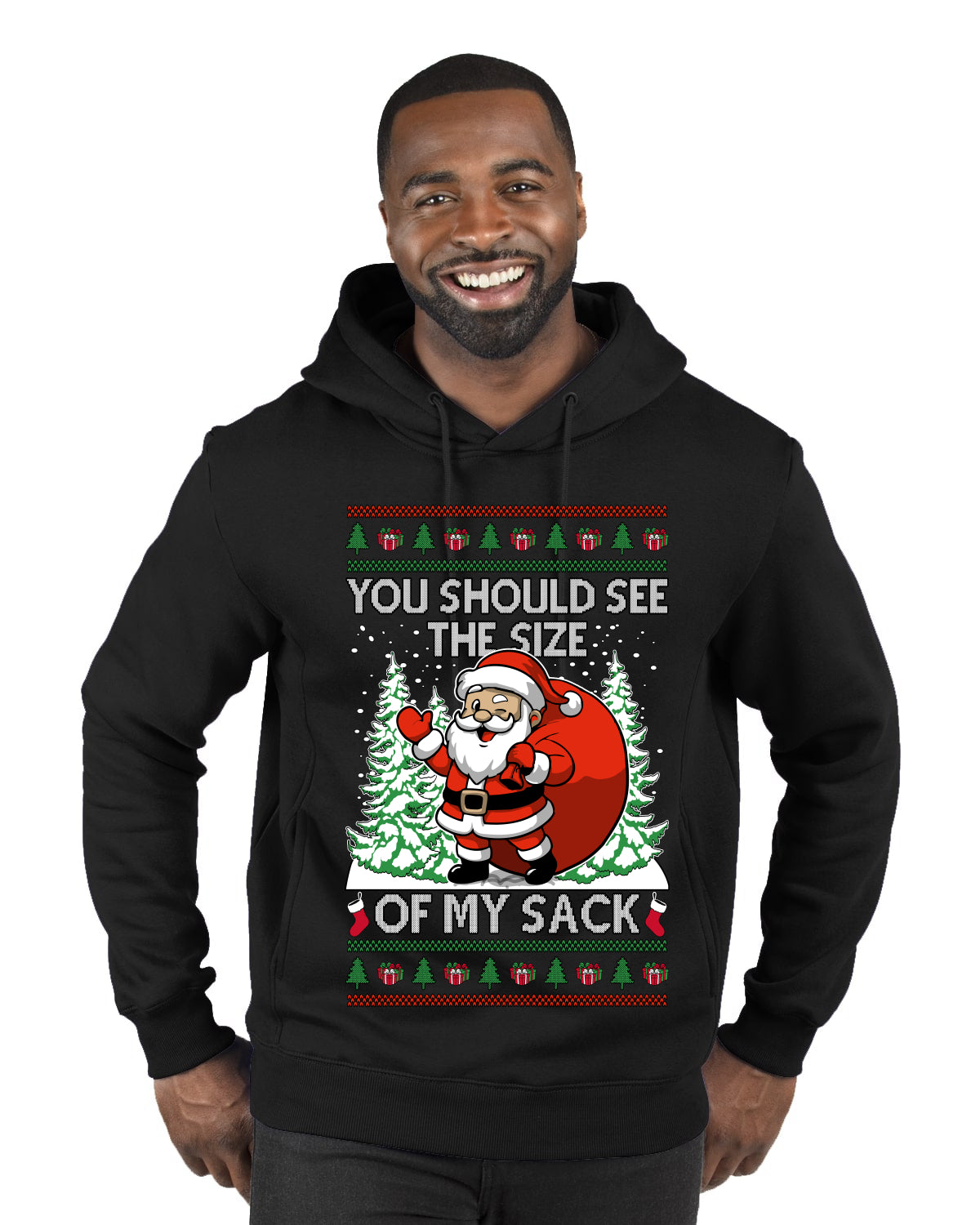 You Should See The Size Of My Sack Naughty Santa, Ugly Christmas Sweater Unisex Premium Graphic Hoodie Sweatshirt