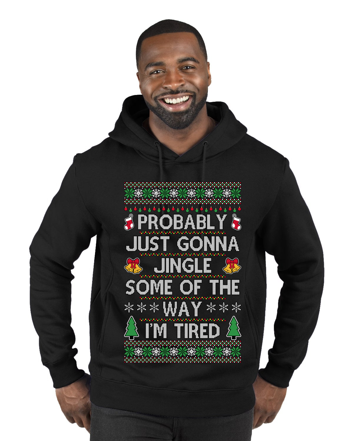 Probably Just Gonna Jingle Some Of The Way I'm Tired, Ugly Christmas Sweater Unisex Premium Graphic Hoodie Sweatshirt