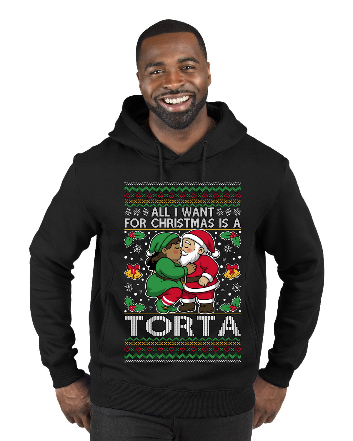 All I Want For Christmas Is A Torta, Ugly Christmas Sweater Unisex Premium Graphic Hoodie Sweatshirt