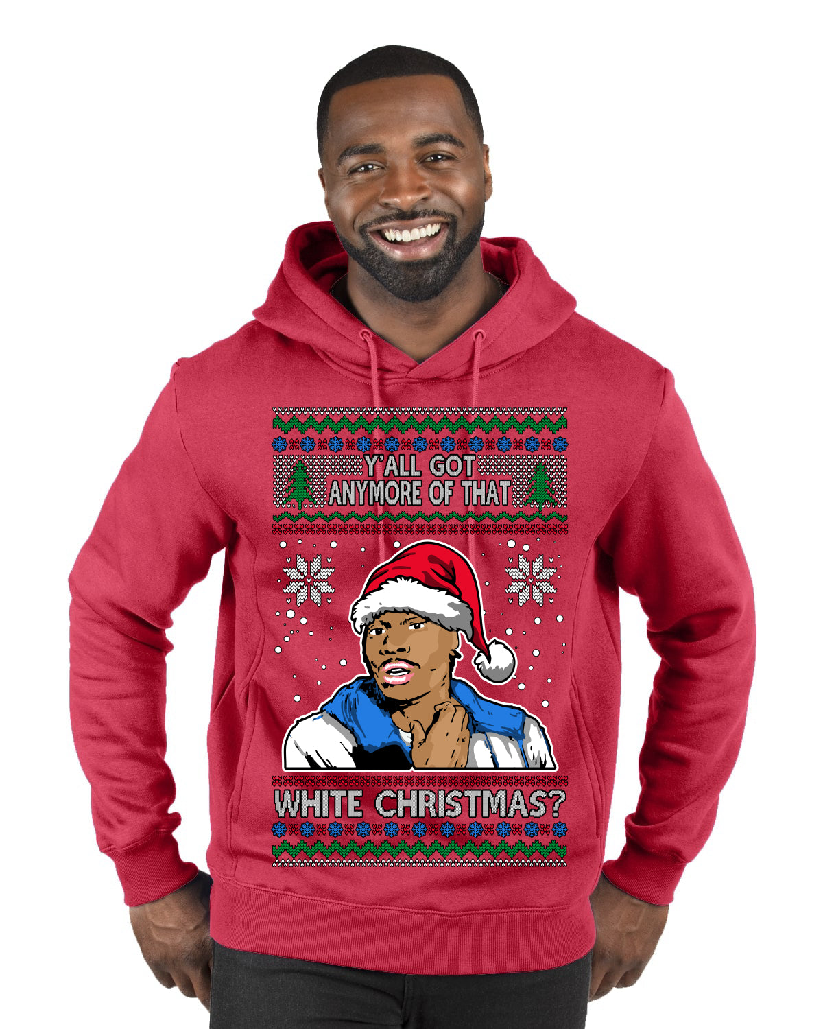 Y'all Got Anymore of that White Christmas Tyrone Biggums Ugly Christmas Sweater Premium Graphic Hoodie Sweatshirt
