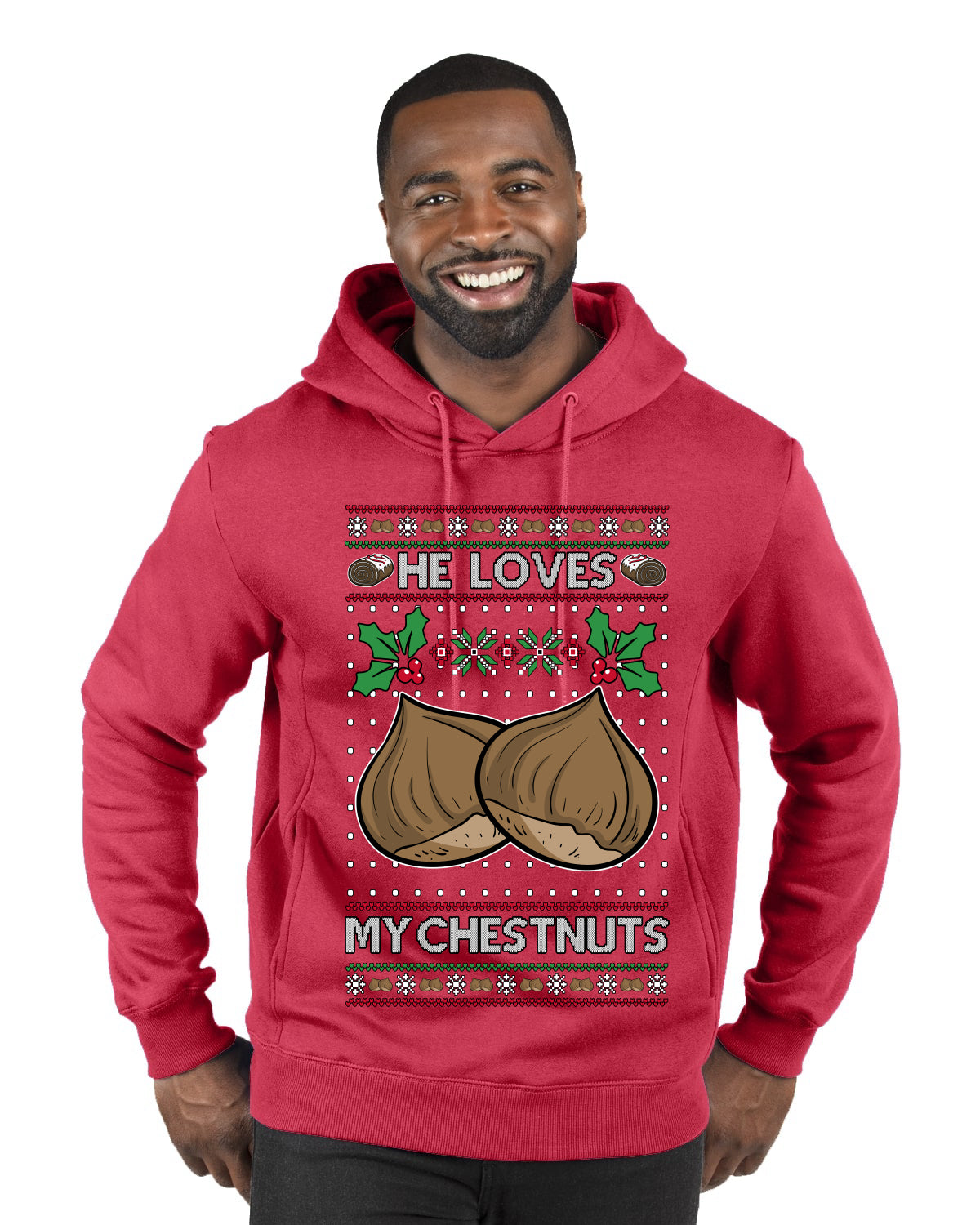 He Loves my Chestnuts, Ugly Christmas Sweater Unisex Premium Graphic Hoodie Sweatshirt