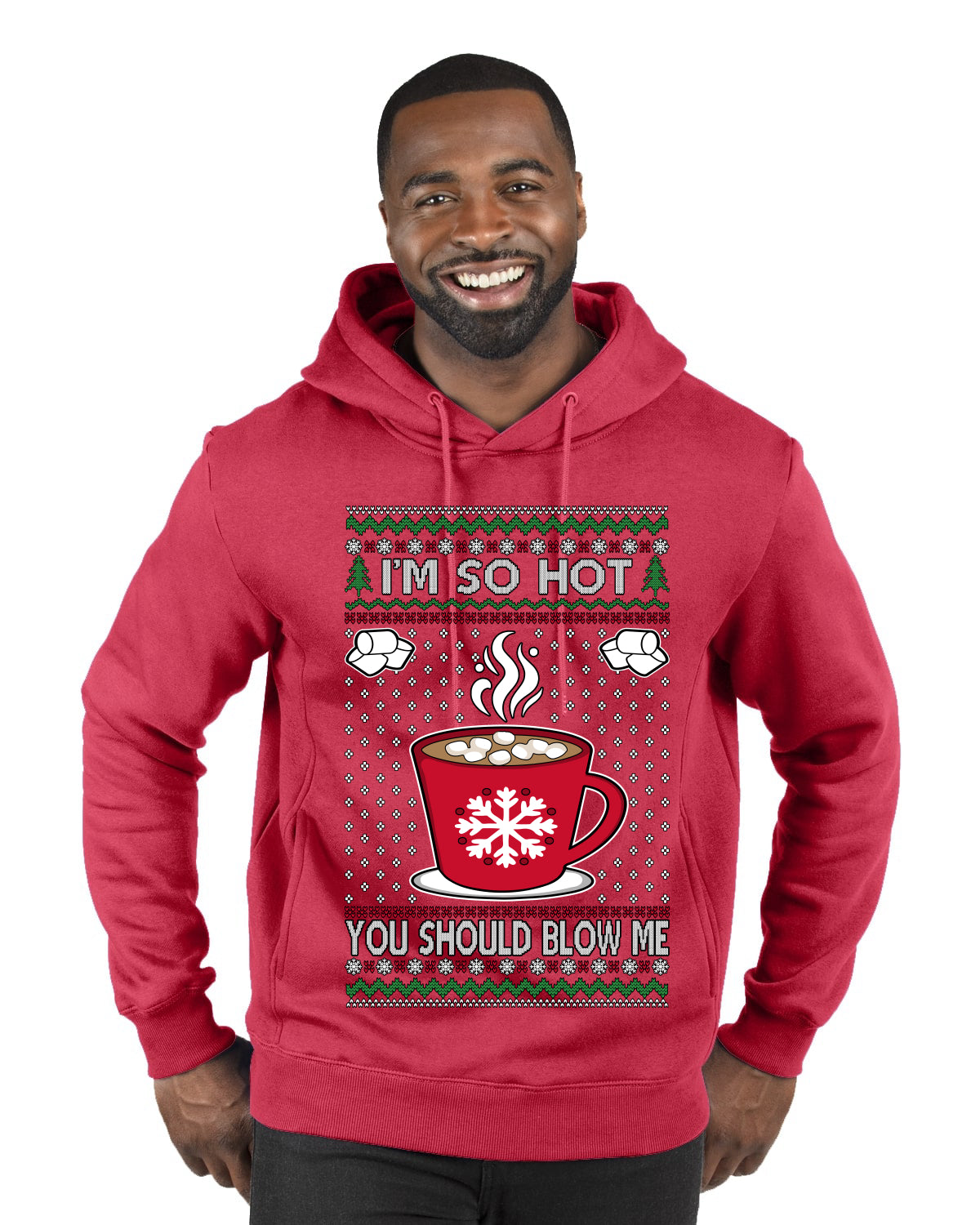 I'm So Hot You Should Blow Me Hot Cocoa, Ugly Christmas Sweater Unisex Premium Graphic Hoodie Sweatshirt