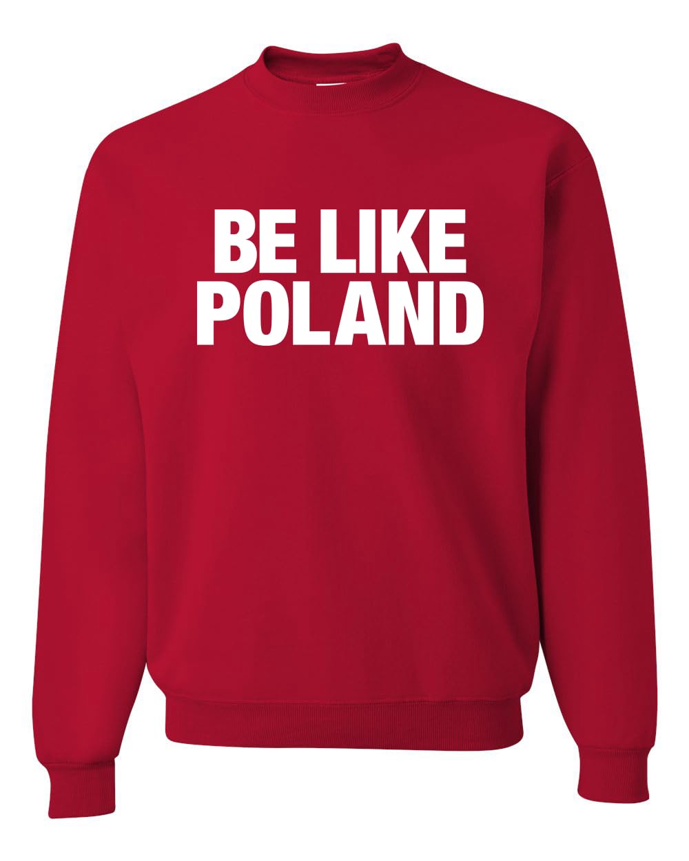 Be Like Poland Graphic Crewneck Sweatshirt for Men Women