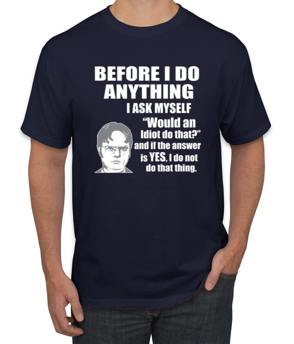 Office Dwight Quote - Before I Do Anything Pop Culture Men's Graphic T-Shirt