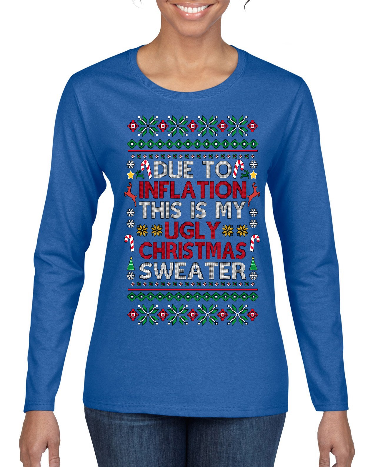 Due to Inflation This is My Ugly Christmas Sweater | Funny Ugly Christmas Sweater Womens Graphic Long Sleeve T-Shirt