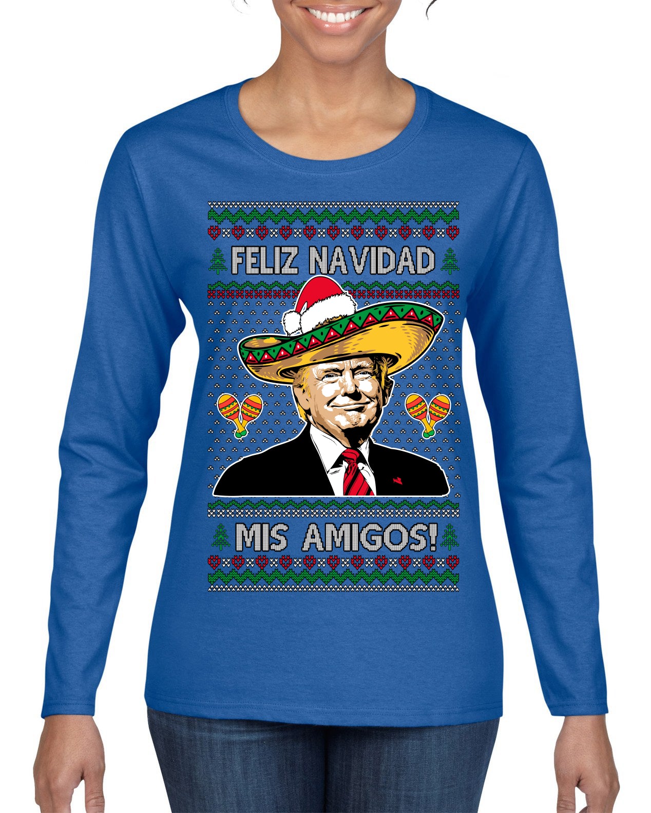 Feliz Navidad Mi Amigos Funny President Ugly Christmas Sweater Womens Graphic Long Sleeve T-Shirt