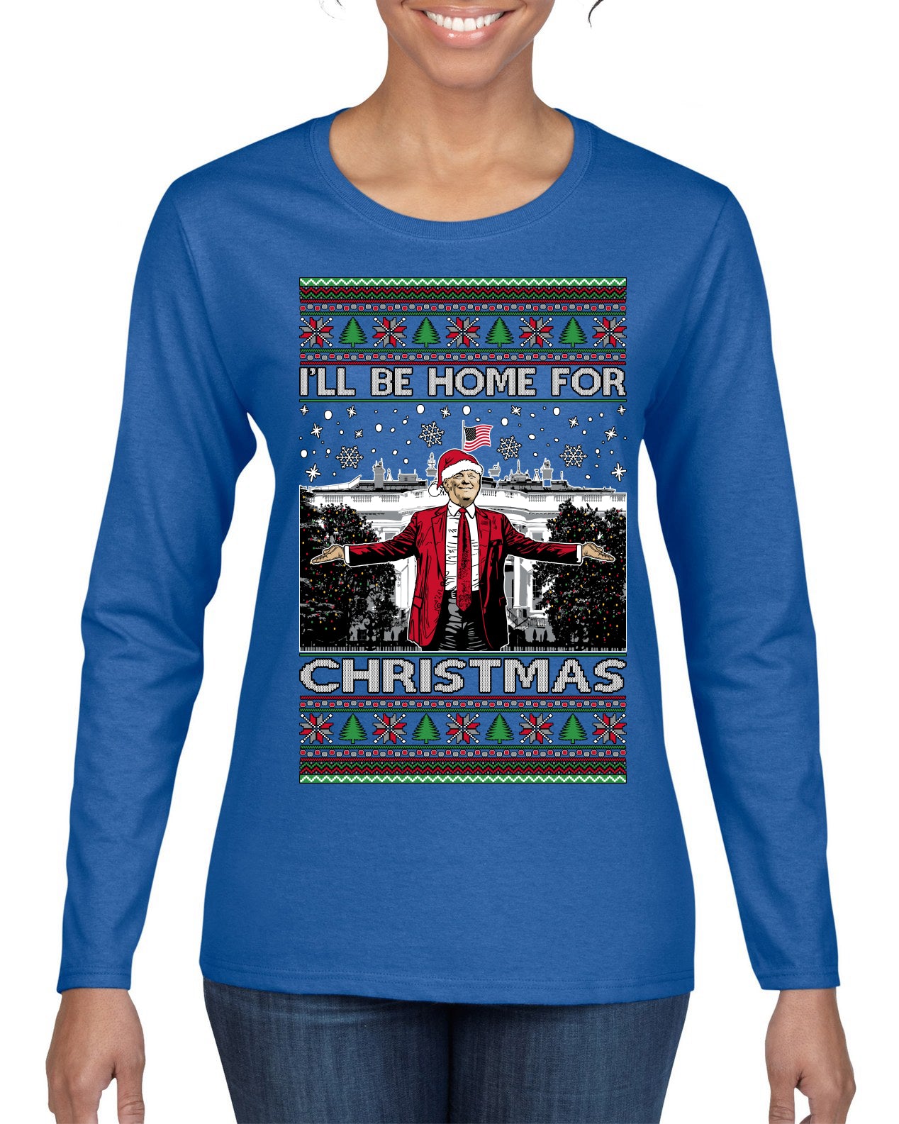 I'll Be Home for Christmas | Funny Santa Clause President Donald Trump White House Holiday Xmas Sweaters, MAGA Ugly Christmas Sweater Womens Graphic Long Sleeve T-Shirt