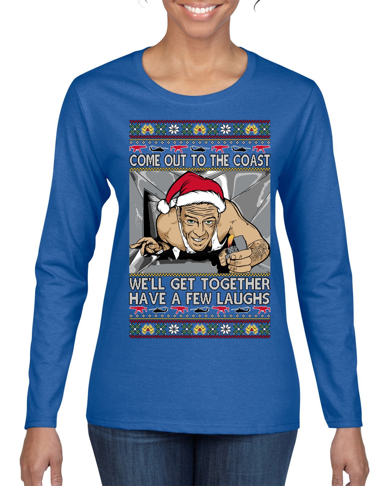 Come Out to the Coast Have a Few Laughs Die Hard McClane Ugly Christmas Sweater Womens Graphic Long Sleeve T-Shirt