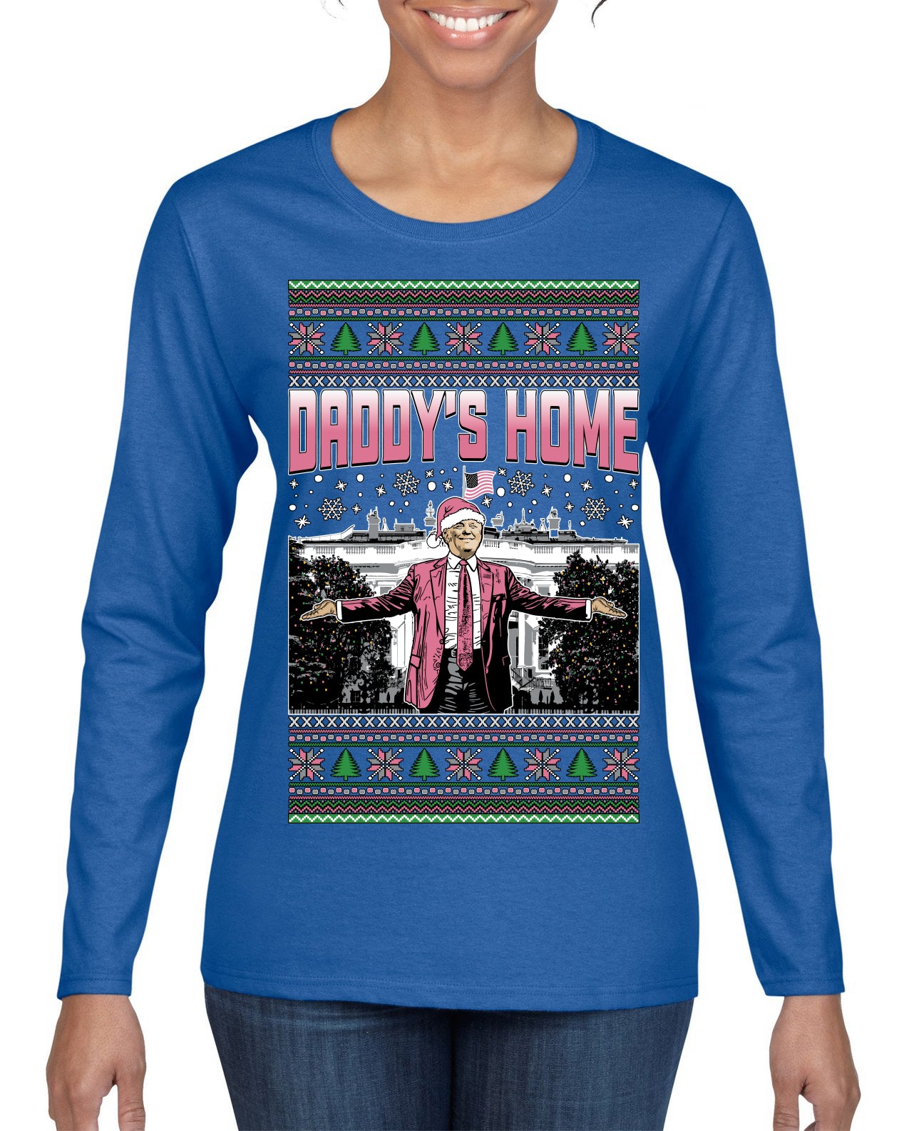 Daddy's Home Pink Suit, I'll Be Home for Christmas | Funny Santa Clause President Donald Trump Ugly Christmas Sweater Womens Graphic Long Sleeve T-Shirt