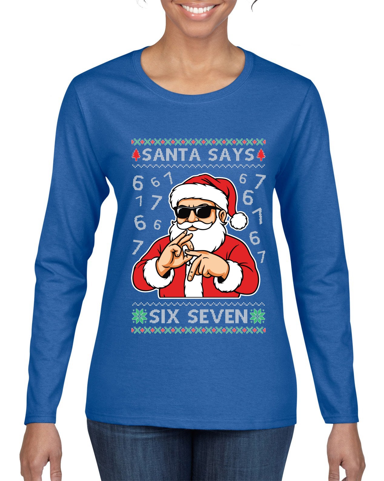 Santa Says 6 7 Numbers Meme, Ugly Christmas Sweater Womens Graphic Long Sleeve T-Shirt