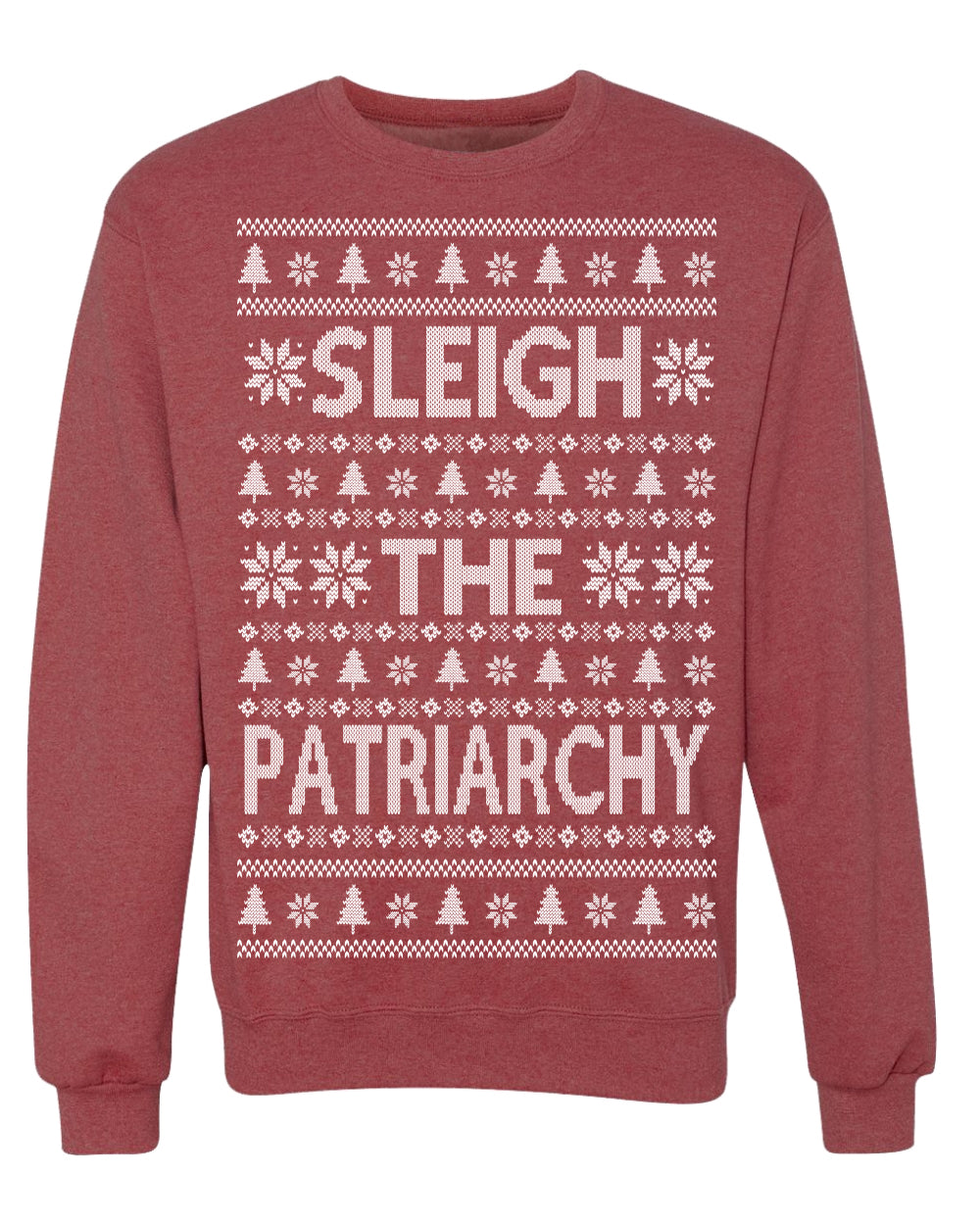 Sleigh the Patriarchy Funny Feminist Middle Class Meme Ugly Christmas Sweater Crewneck Sweatshirt