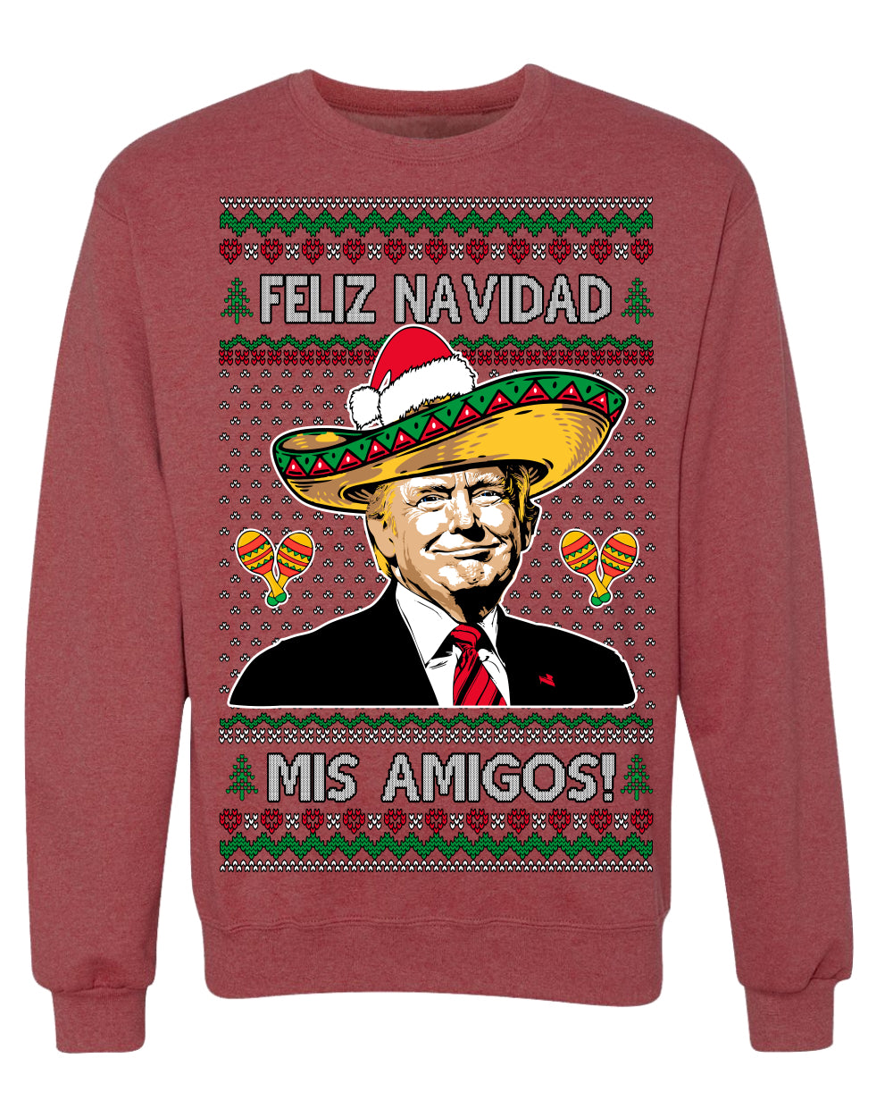 Feliz Navidad Mi Amigos Funny President Ugly Christmas Sweater Crewneck Sweatshirt