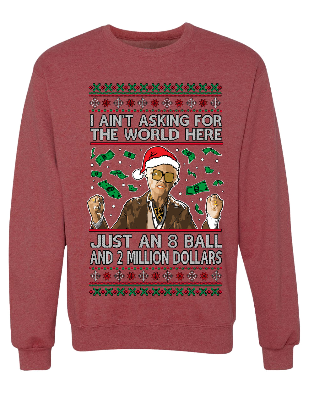 I Ain't Asking For the World Here, Just An 8 Ball and 2 Million Dollars, Unisex Ugly Christmas Sweater, Crewneck Sweatshirts