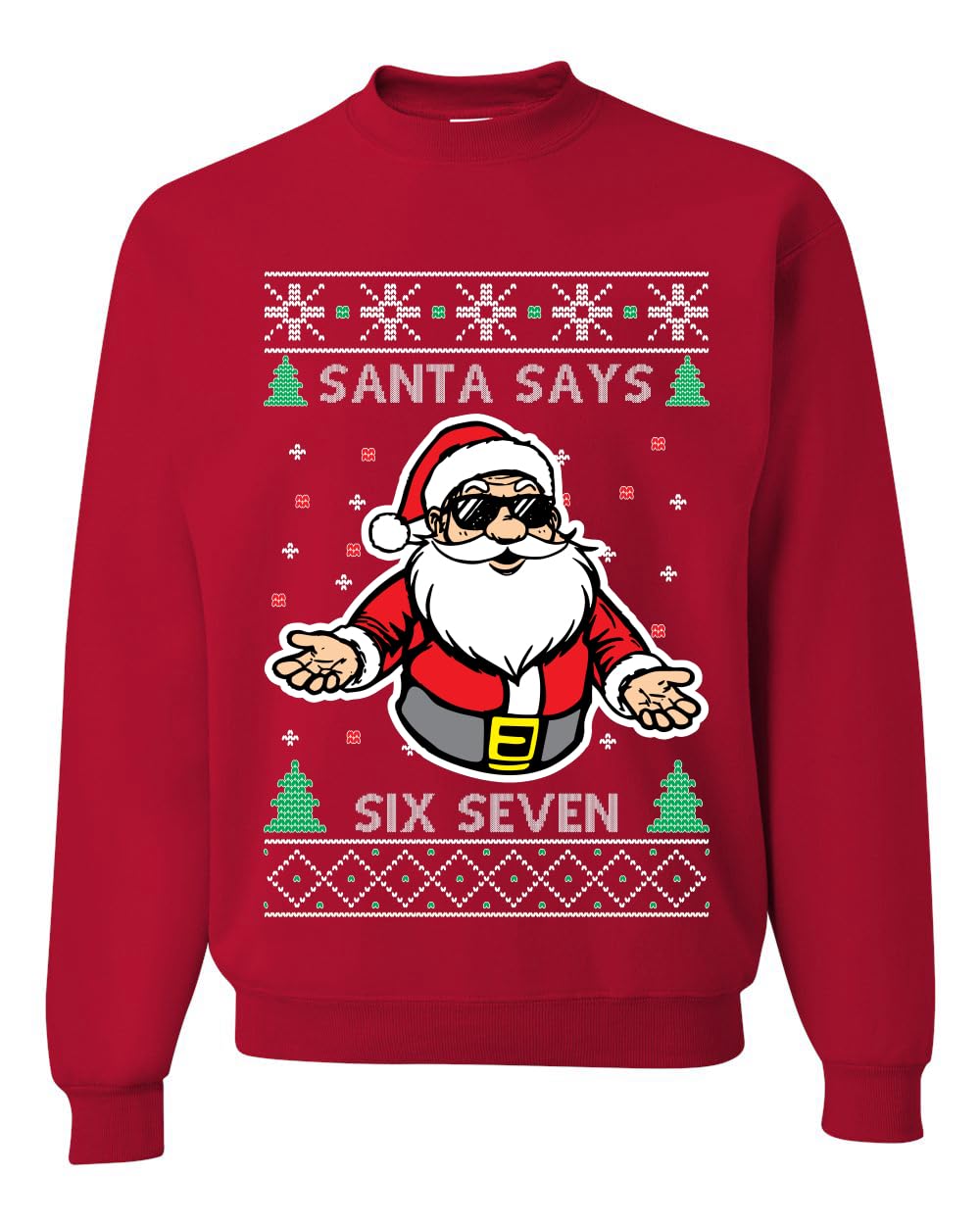 Santa Says 6 7 Six Seven Ugly Christmas Sweater Unisex Xmas Crewneck Sweatshirt