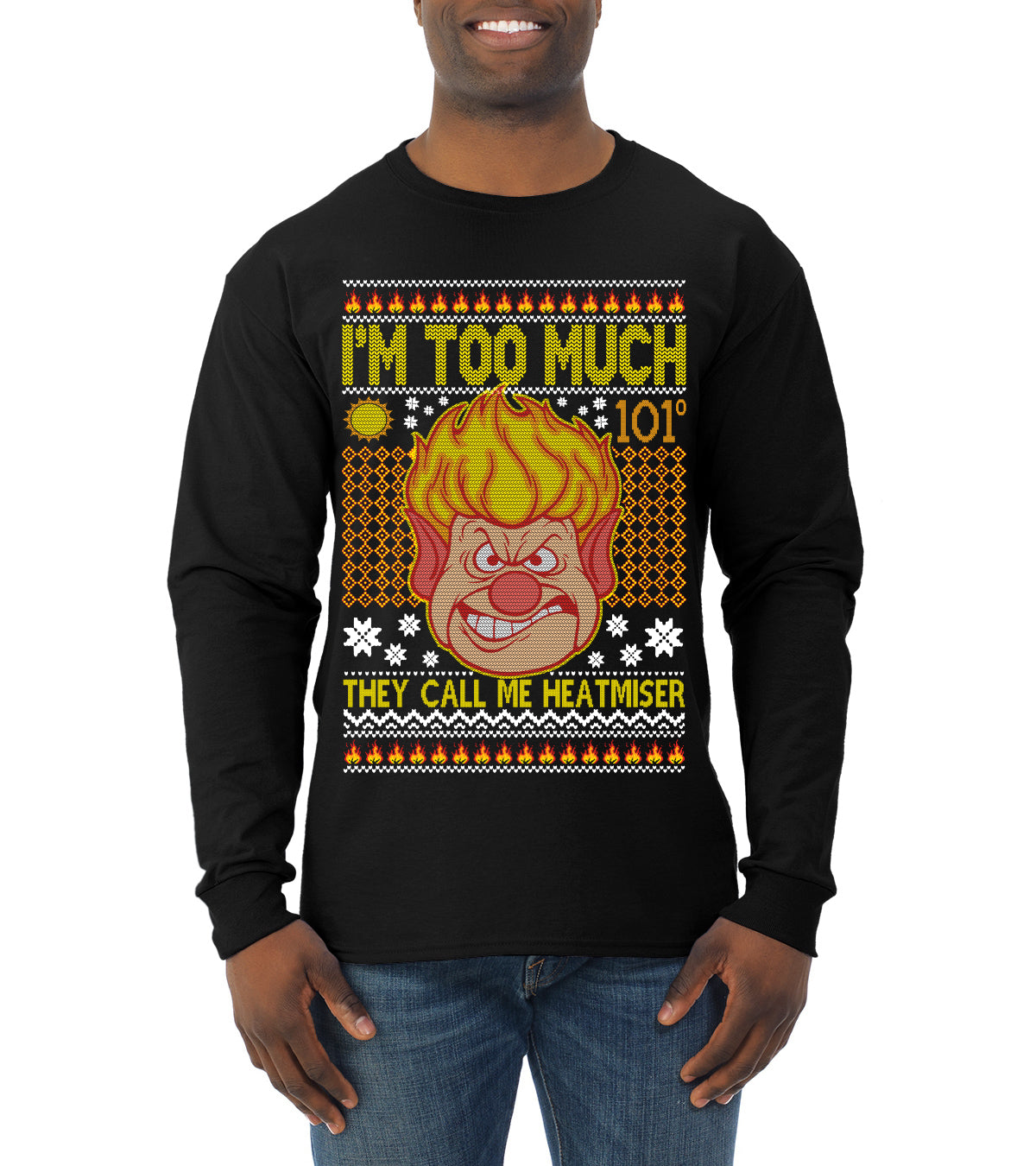 They Call Me Heatmeiser I'm Too Much Ugly Christmas Sweater Mens Long Sleeve Shirt