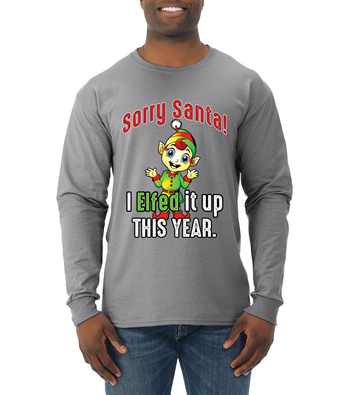 Sorry Santa I Elfed It Up This Year Christmas Mens Long Sleeve Shirt