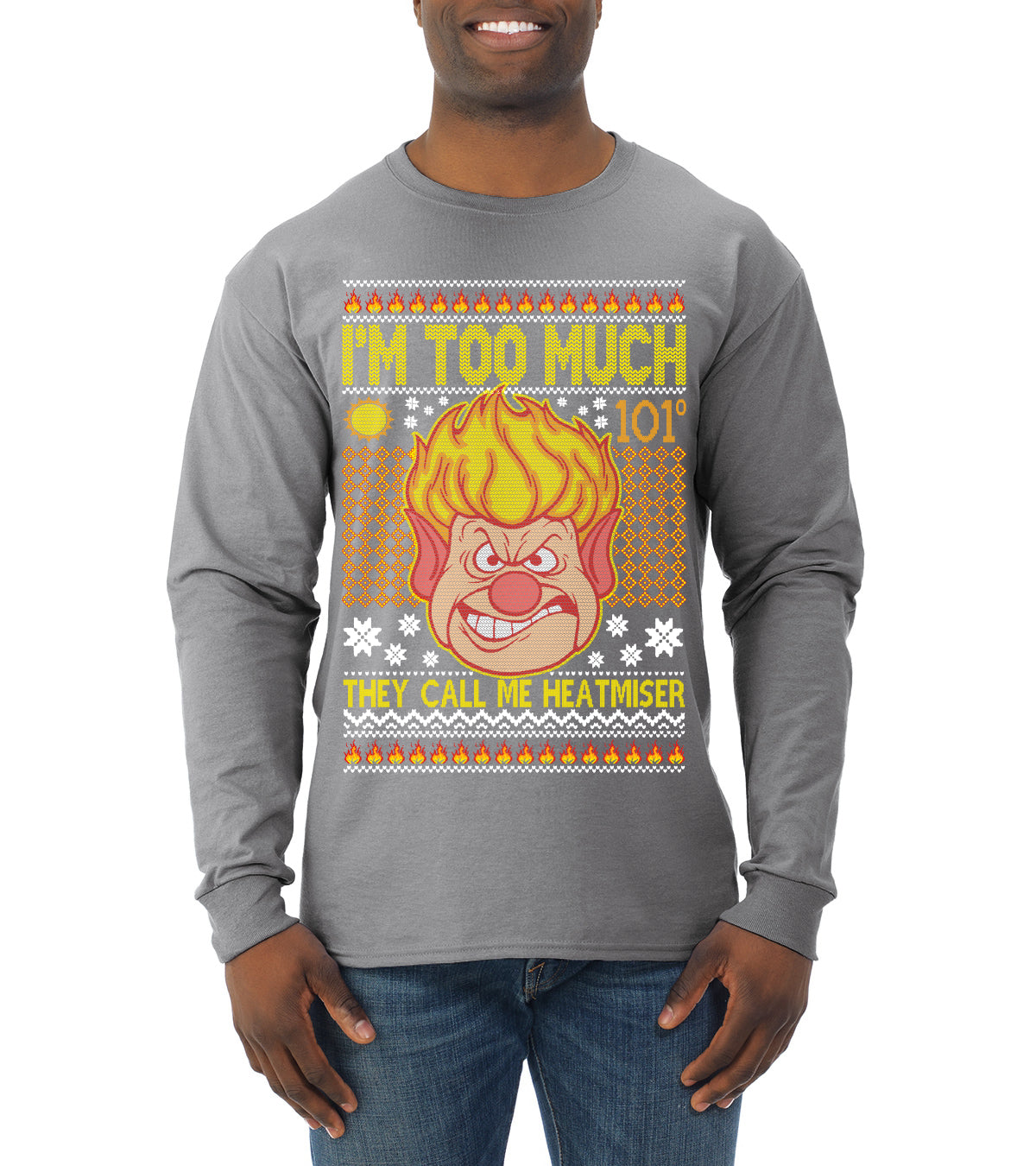 They Call Me Heatmeiser I'm Too Much Ugly Christmas Sweater Mens Long Sleeve Shirt
