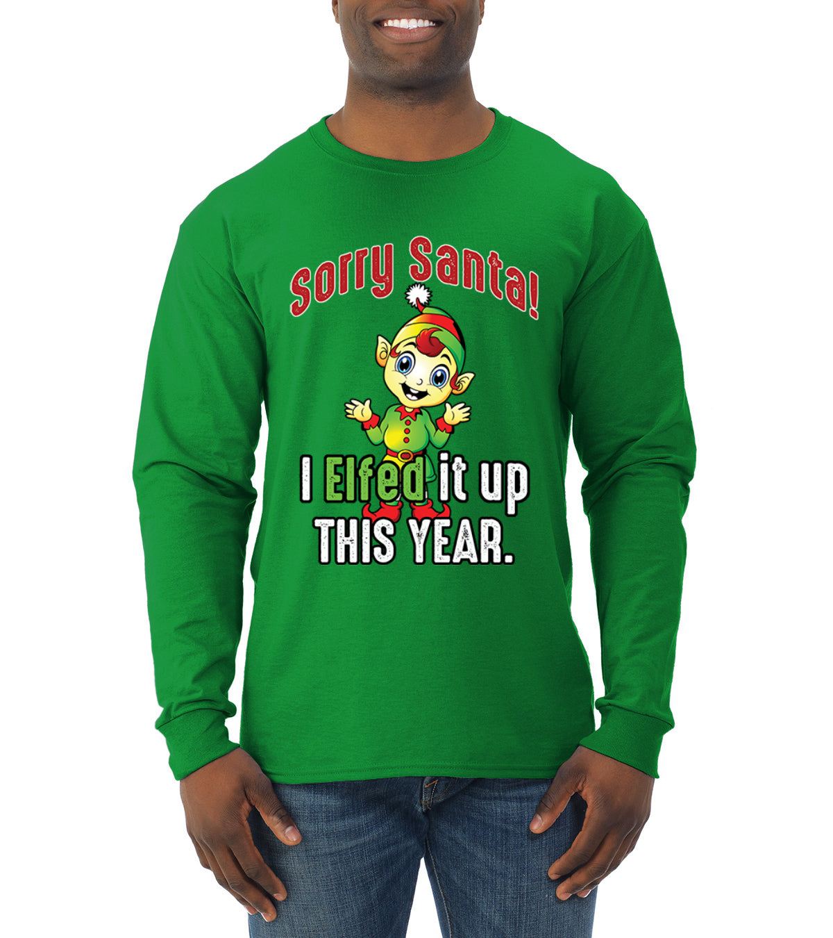 Sorry Santa I Elfed It Up This Year Christmas Mens Long Sleeve Shirt