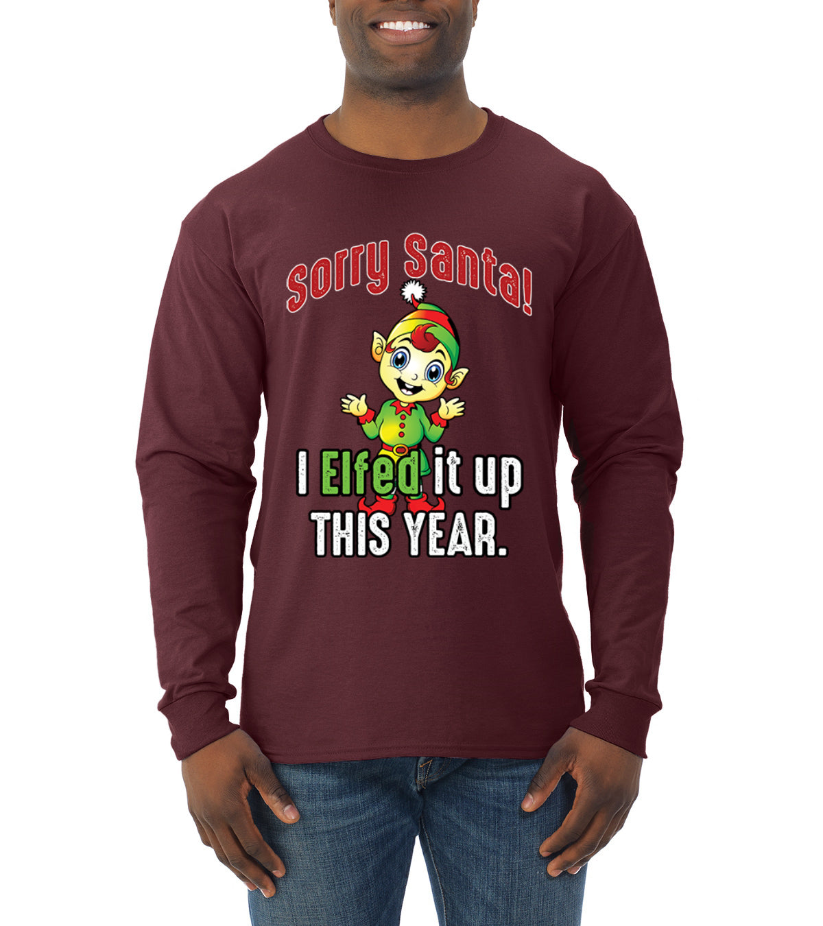 Sorry Santa I Elfed It Up This Year Christmas Mens Long Sleeve Shirt