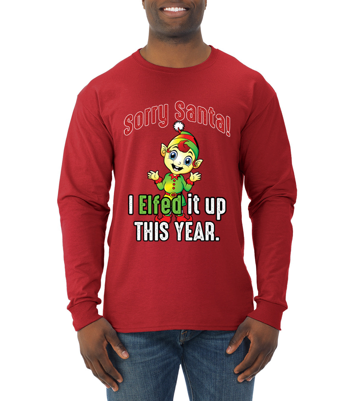 Sorry Santa I Elfed It Up This Year Christmas Mens Long Sleeve Shirt