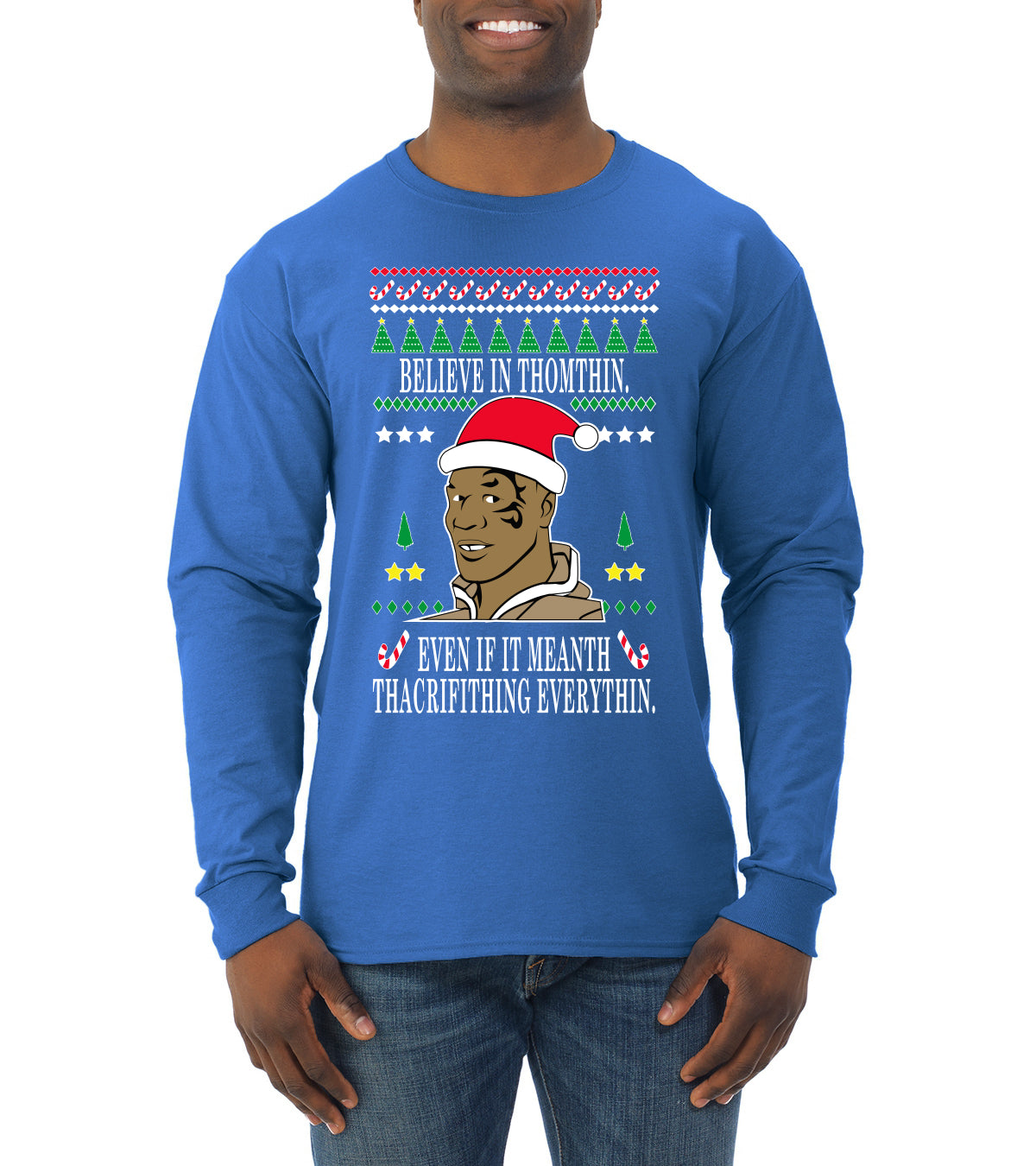 Tyson lisp Believe In Thomthin Thacrifithing Everythin Ugly Christmas Sweater Mens Long Sleeve Shirt