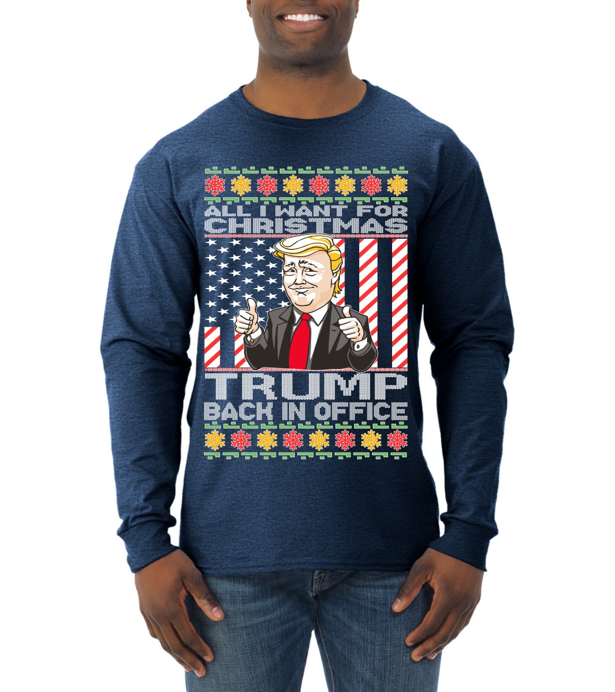 All I Want For Christmas is Trump Back In Office Ugly Christmas Sweater Mens Long Sleeve Shirt
