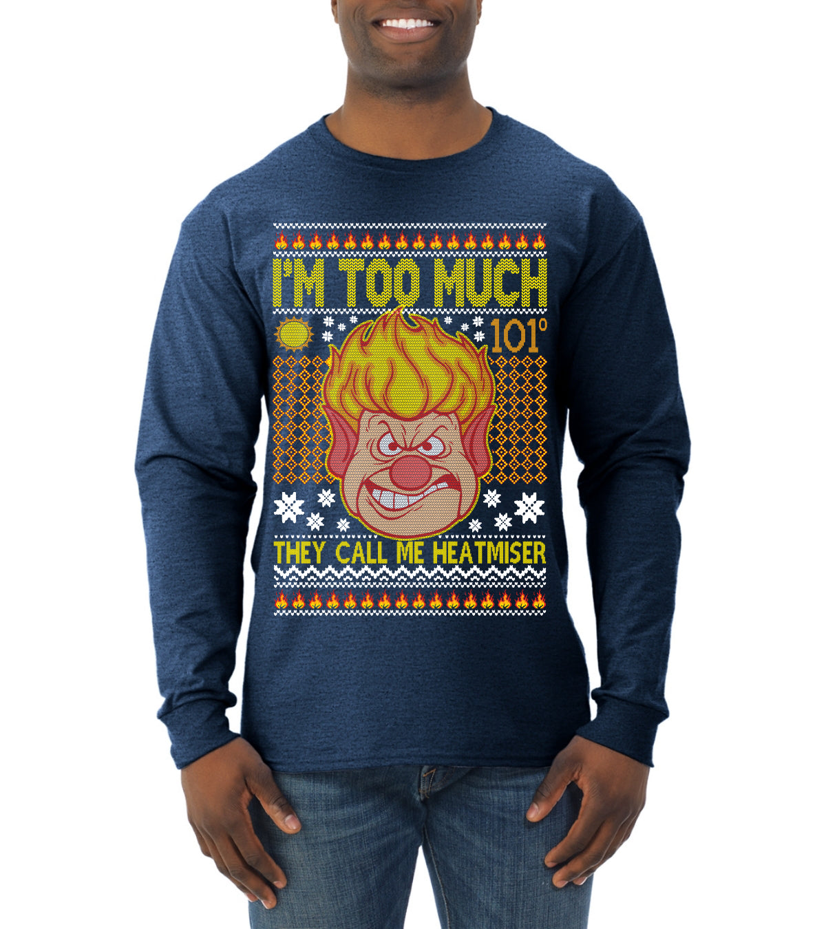 They Call Me Heatmeiser I'm Too Much Ugly Christmas Sweater Mens Long Sleeve Shirt