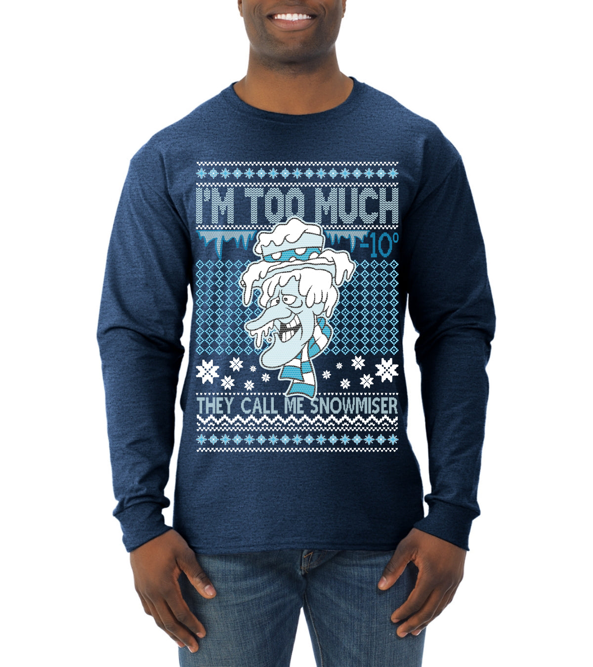 They Call Me Snowmeiser I'm Too Much Ugly Christmas Sweater Mens Long Sleeve Shirt