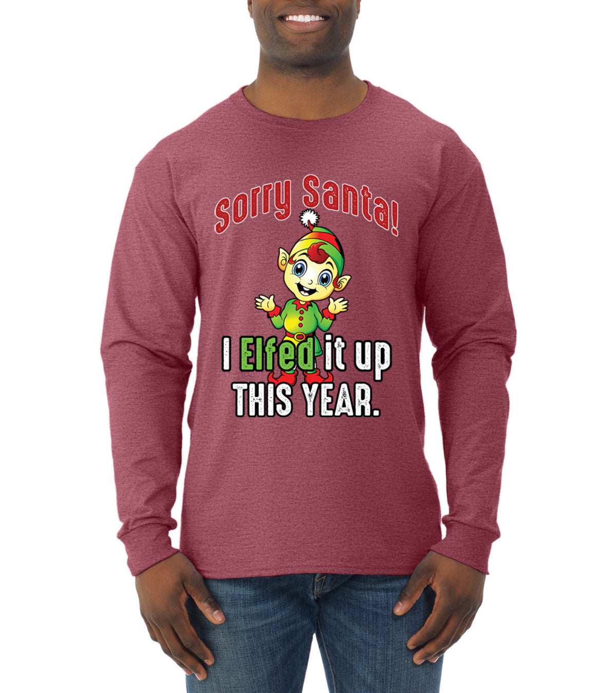 Sorry Santa I Elfed It Up This Year Christmas Mens Long Sleeve Shirt