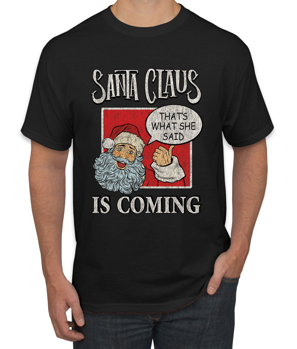 Santa Claus Is Coming, That's What She Said Christmas Men's Graphic T-Shirt