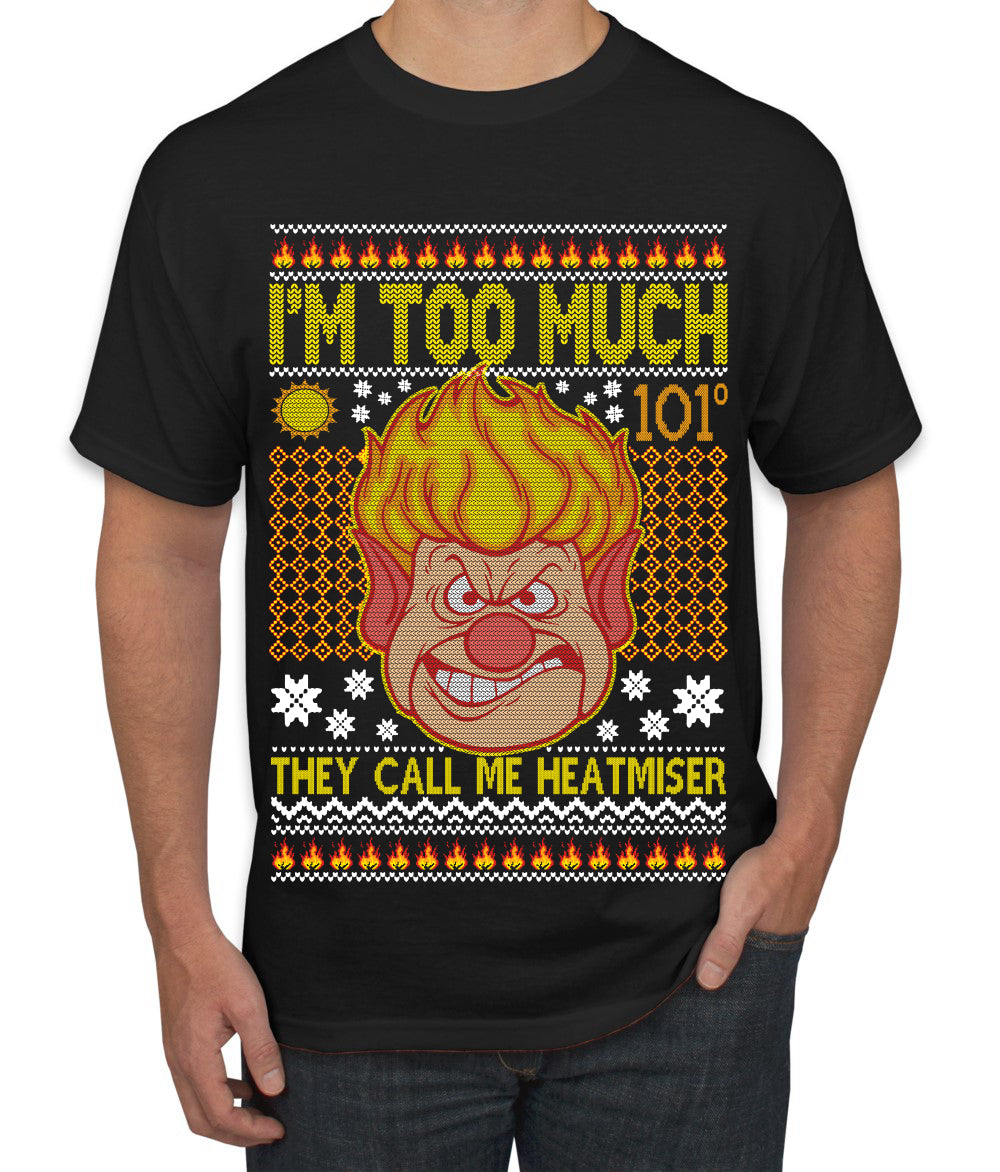 They Call Me Heatmeiser I'm Too Much Ugly Christmas Sweater Men's Graphic T-Shirt