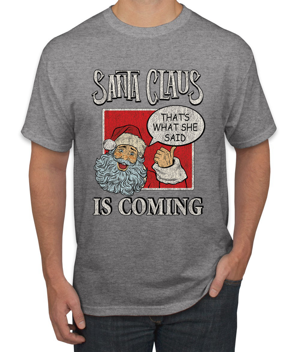Santa Claus Is Coming, That's What She Said Christmas Men's Graphic T-Shirt