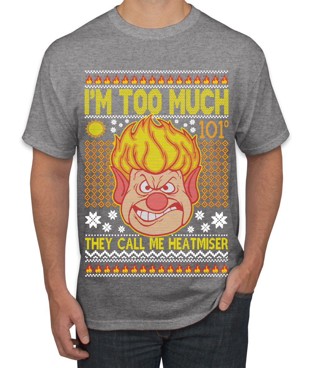 They Call Me Heatmeiser I'm Too Much Ugly Christmas Sweater Men's Graphic T-Shirt