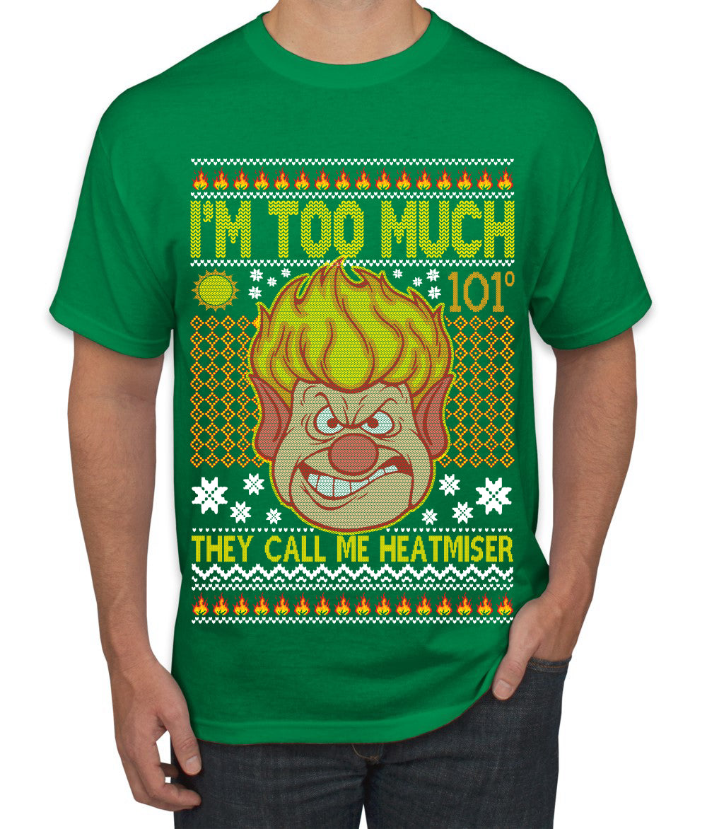 They Call Me Heatmeiser I'm Too Much Ugly Christmas Sweater Men's Graphic T-Shirt