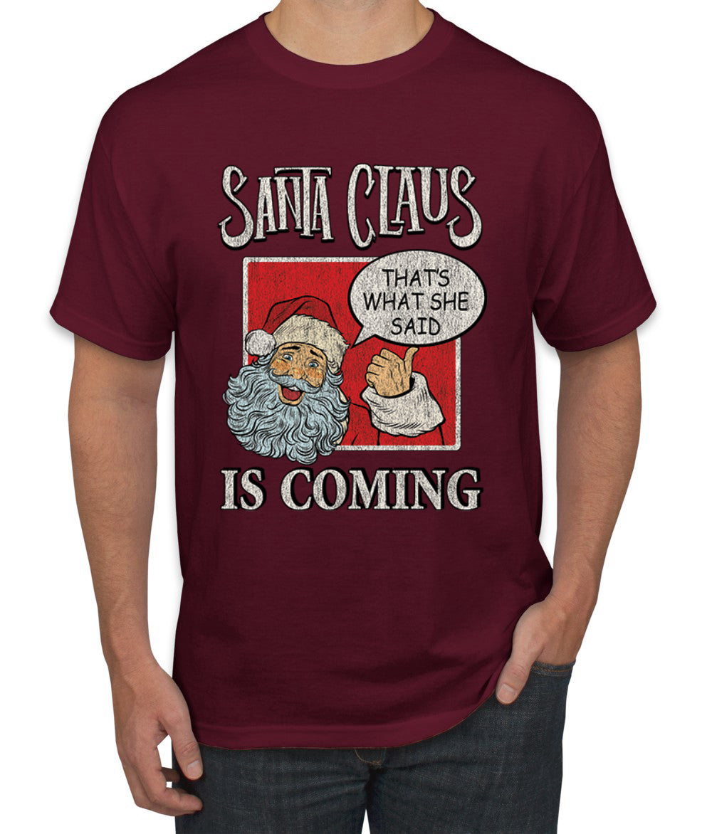 Santa Claus Is Coming, That's What She Said Christmas Men's Graphic T-Shirt