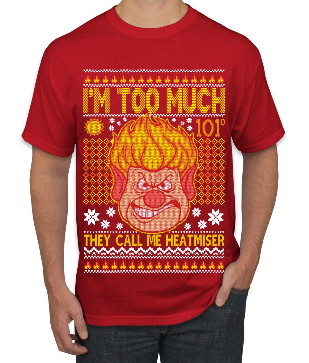 They Call Me Heatmeiser I'm Too Much Ugly Christmas Sweater Men's Graphic T-Shirt