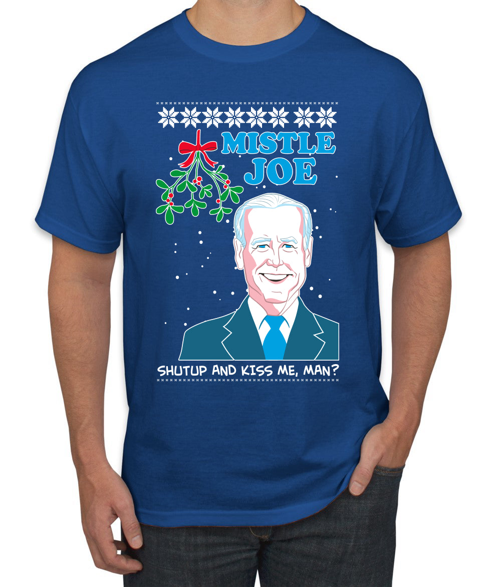 Mistle Joe Shut Up And Kiss Me Man Biden Ugly Christmas Sweater Men's Graphic T-Shirt