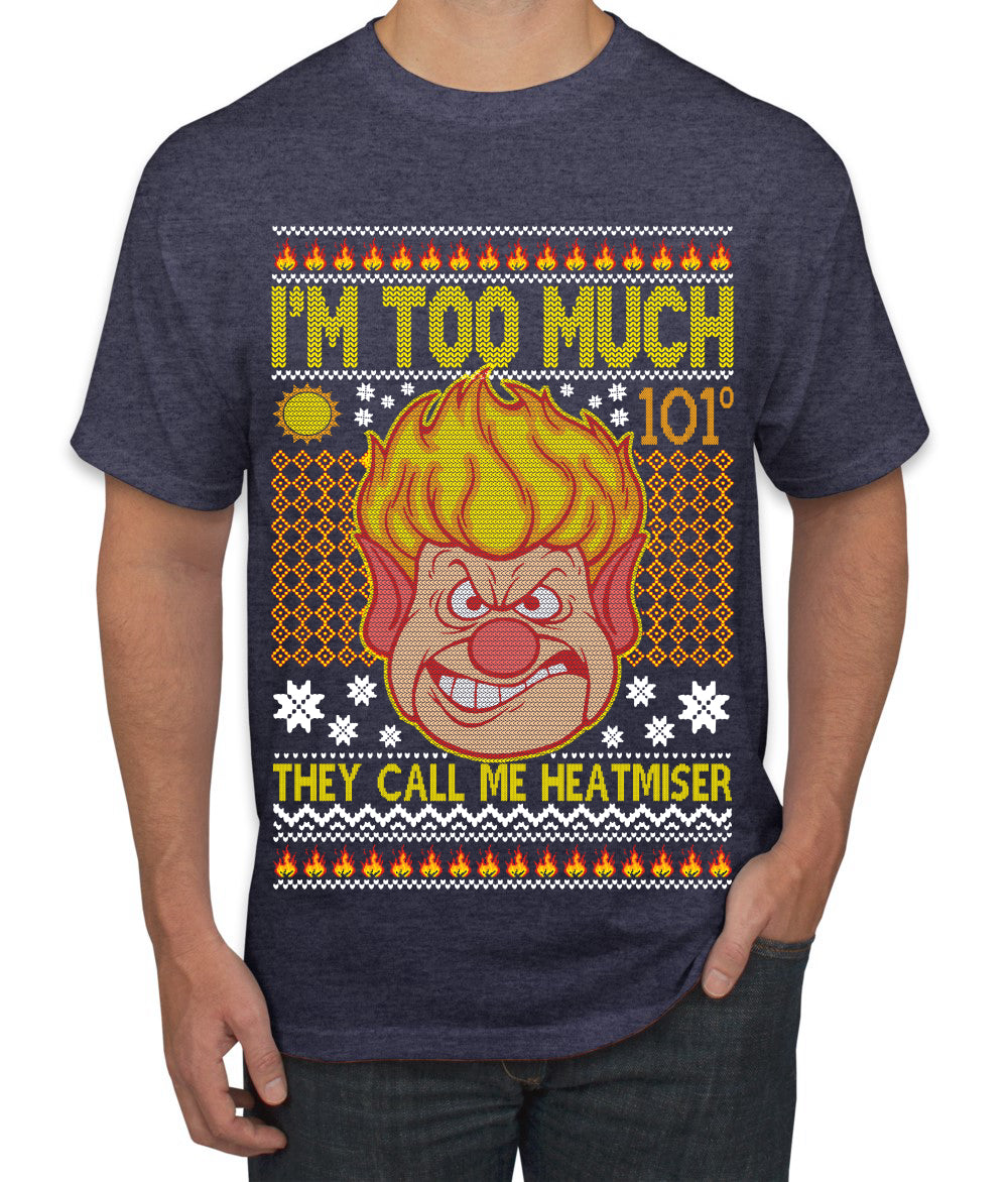 They Call Me Heatmeiser I'm Too Much Ugly Christmas Sweater Men's Graphic T-Shirt