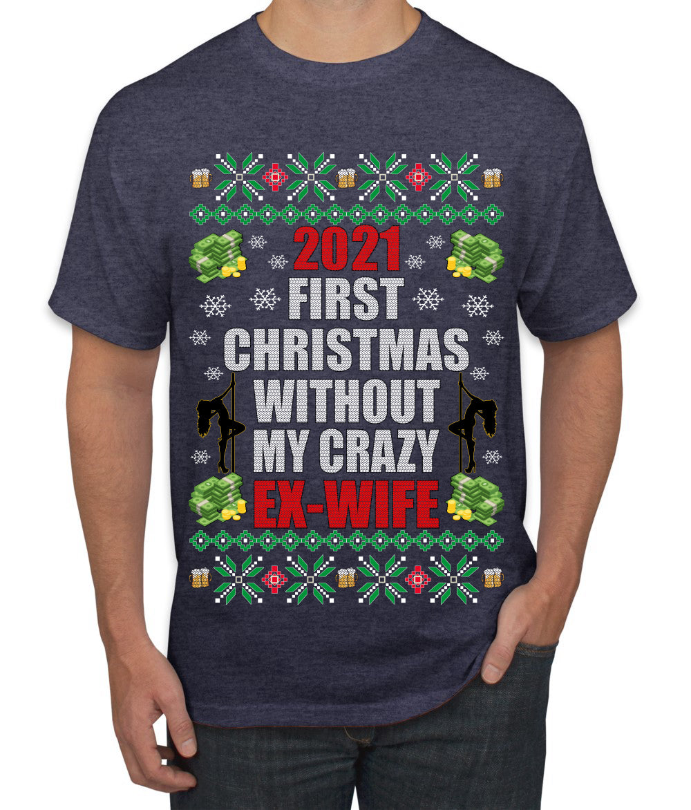 First Christmas Without My Crazy Ex-Wife Ugly Christmas Sweater Men's Graphic T-Shirt