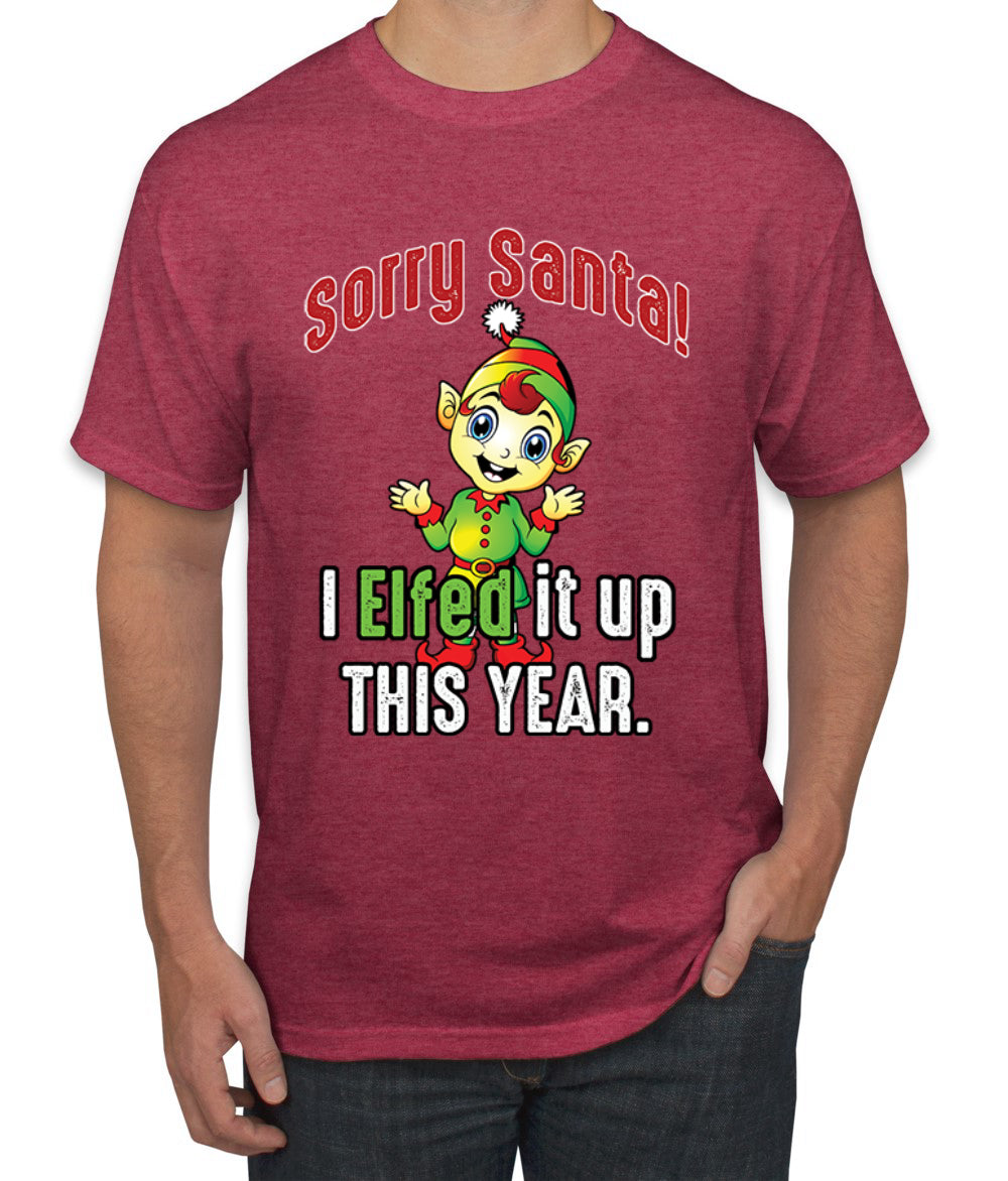 Sorry Santa I Elfed It Up This Year Christmas Men's Graphic T-Shirt