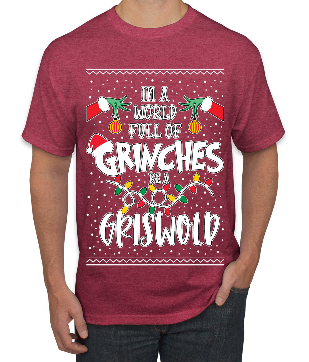 In A World Full Of Grinches Be A Grizwold Ugly Christmas Sweater Men's Graphic T-Shirt